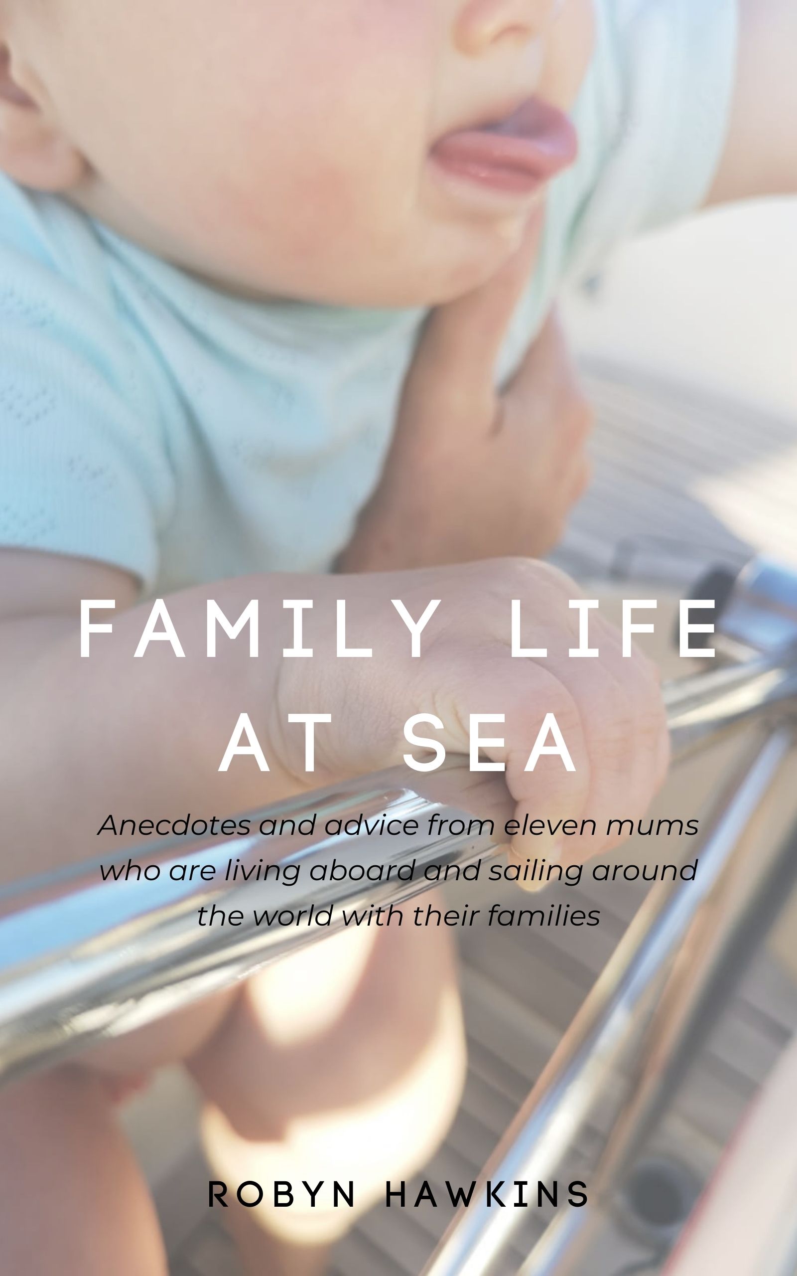 Sailing baby at the helm of a boat. Book cover for Family Life at Sea by Robyn Hawkins